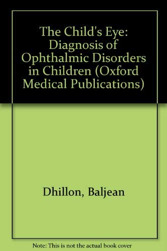 9780192623034: The Child's Eye: Diagnosis of Ophthalmic Disorders in Childres