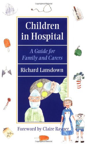 Stock image for Children in Hospital: A Guide for Family and Carers (Oxford Medical Publications) for sale by WorldofBooks
