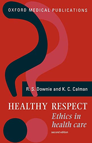 Beispielbild fr Healthy Respect - Ethics in Health Care. [With contribution from R.A.K. Schr?ck, Foreword by M. Macnaughton]. Second Edition. OUP. 1994. zum Verkauf von Reuseabook