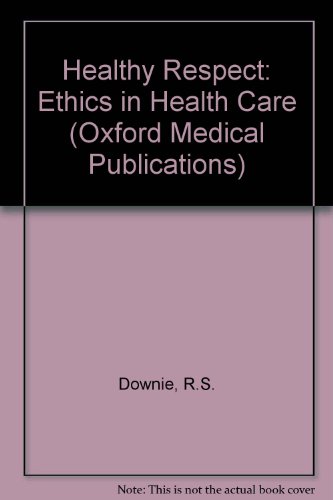 Beispielbild fr Healthy Respect: Ethics in Health Care zum Verkauf von Anybook.com