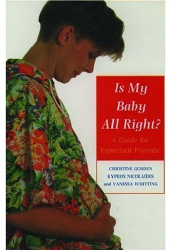 Stock image for Is My Baby All Right?: A Guide for Expectant Parents for sale by Ergodebooks