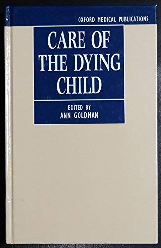 Beispielbild fr Care of the Dying Child (Oxford Medical Publications) zum Verkauf von AwesomeBooks
