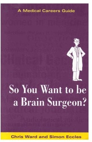 Imagen de archivo de So You Want to Be A Brain Surgeon? a la venta por Ergodebooks