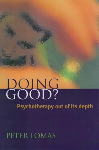Beispielbild fr Doing Good? : Psychotherapy Out of Its Depth zum Verkauf von Better World Books