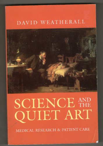 Stock image for Science and the Quiet Art: Medical Research and Patient Care [Paperback] Weatherall, D. J. for sale by Hay-on-Wye Booksellers