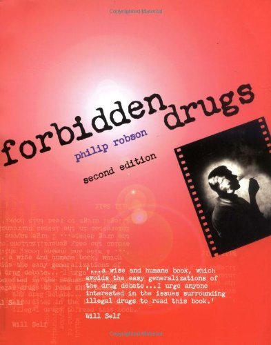 Forbidden Drugs: Understanding Drugs and Why People Take Them - Philip Robson
