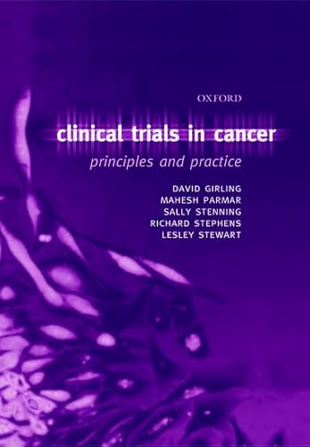 9780192629593: Clinical Trials in Cancer: Principles and Practice