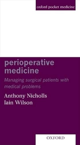 Stock image for Perioperative Medicine: Managing surgical patients with medical problems (Oxford pocket medicine) for sale by medimops