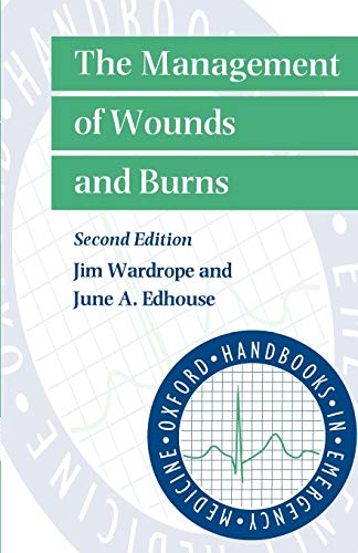 9780192629999: The Management of Wounds and Burns (Oxford Handbooks in Emergency Medicine)