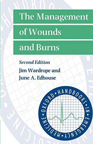 9780192629999: The Management of Wounds and Burns (Oxford Handbooks in Emergency Medicine)