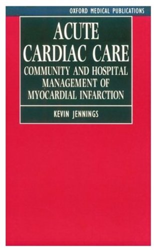 9780192630063: Acute Cardiac Care: Community and Hospital Management of Myocardial Infarction (Oxford Medical Publications)