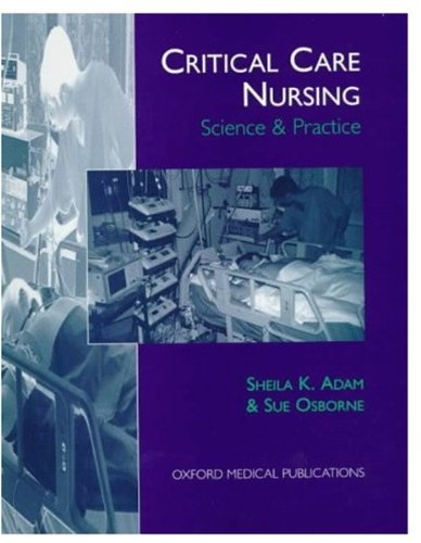 Beispielbild fr Critical Care Nursing: Science and Practice (Oxford Medical Publications) zum Verkauf von WorldofBooks