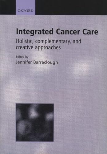 Beispielbild fr Integrated Cancer Care : Holistic, Complementary and Creative Approaches zum Verkauf von Better World Books