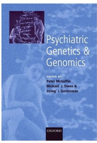Psychiatric Genetics and Genomics (Oxford Medical Publications) (9780192631480) by Peter McGuffin; Michael J Owen; Irving I Gottesman