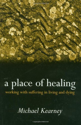 Stock image for A Place of Healing: Working with Suffering in Living and Dying for sale by WorldofBooks