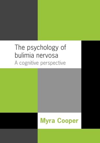 Beispielbild fr The Psychology of Bulimia Nervosa : A Cognitive Perspective zum Verkauf von Better World Books