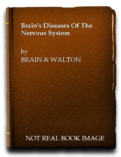 Brain's diseases of the nervous system (Oxford medical publications) (9780192641403) by THE LATE LORD & JOHN N. WALTON (revised By) BRAIN