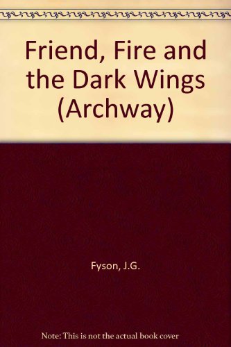 Stock image for Friend, Fire and the Dark Wings (Archway) for sale by AwesomeBooks