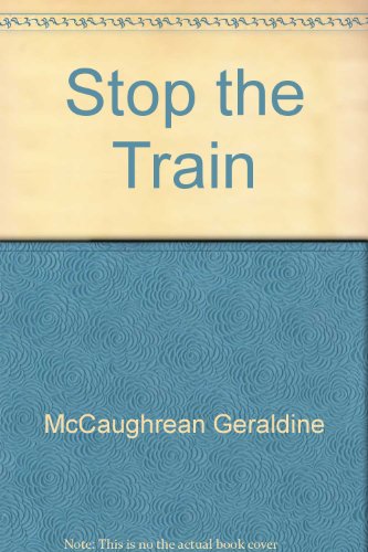 Stop the Train (9780192719331) by McCaughrean Geraldine