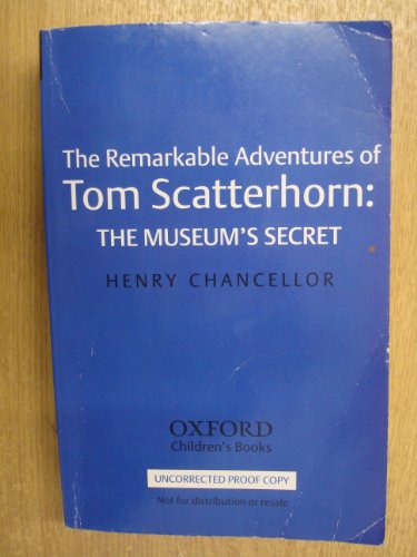 Imagen de archivo de The Museum's Secret: The Remarkable Adventures of Tom Scatterhorn (book 1) (The Remarkable Adventures of Tom Scatterhorn): Bk. 1 a la venta por WorldofBooks