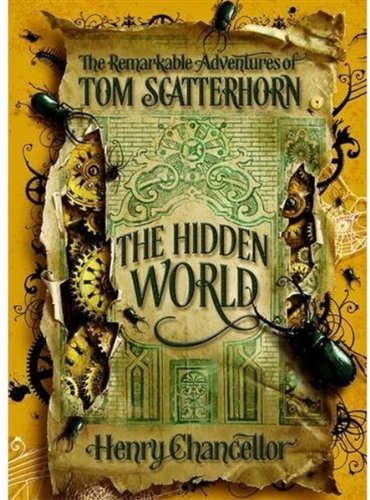 Imagen de archivo de The Hidden World: The Remarkable Adventures of Tom Scatterhorn (The Remarkable Adventures of Tom Scatterhorn) a la venta por Bahamut Media
