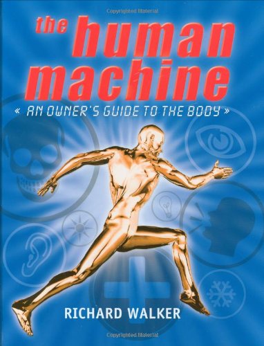 Beispielbild fr The Human Machine : An Owner's Guide to the Body zum Verkauf von Better World Books