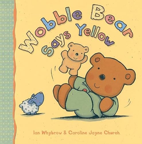 Beispielbild fr Wobble Bear Says Yellow zum Verkauf von Better World Books