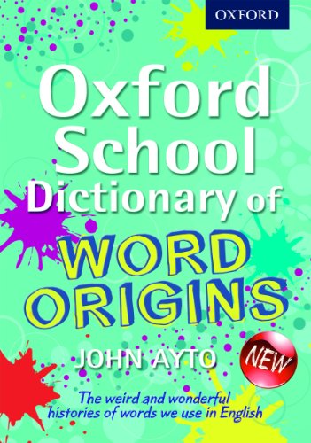 9780192733740: Oxford School Dictionary of Word Origins (Oxford Dictionary)