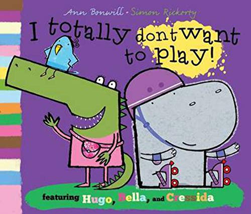 Stock image for I Totally Don't Want to Play! for sale by WorldofBooks