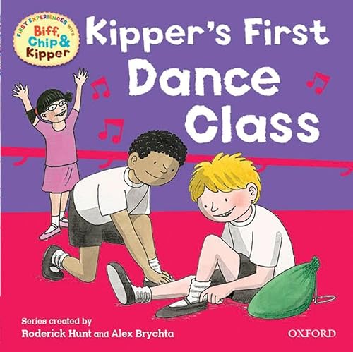 Kipper's First Dance Class (First Experiences with Biff, Chip & Kipper) (9780192736772) by HUNT/YOUNG/BRYCHTA; Annemarie Young; Kate Ruttle