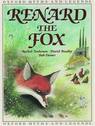 Renard the Fox (Oxford Myths and Legends) (9780192741295) by Anderson, Rachel; Bradby, David