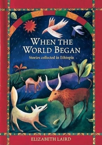 9780192745354: When the World Began: Stories Collected in Ethiopia (Oxford Myths and Legends)