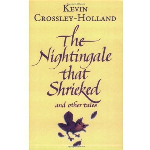 The Nightingale That Shrieked and Other Tales (9780192751881) by Crossley-Holland, Kevin