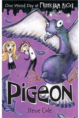 Pigeon (One Weird Day at Freekham High) (9780192754271) by Cole, Steve