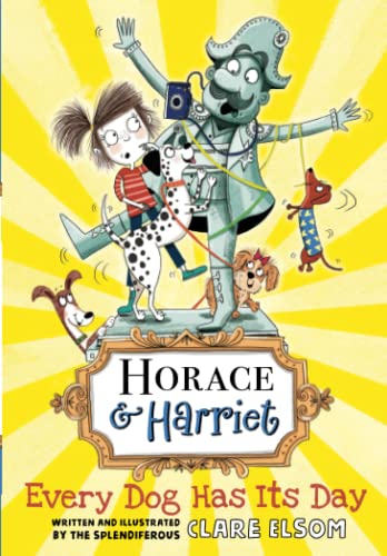 Beispielbild fr Horace and Harriet: Every Dog Has Its Day (Horace and Harriet 2) zum Verkauf von Reuseabook