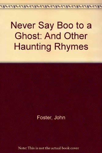 Beispielbild fr Never Say Boo to a Ghost: And Other Haunting Rhymes zum Verkauf von AwesomeBooks