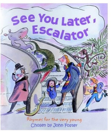 Beispielbild fr See You Later, Escalator: Rhymes For The Very Young (Twinkle, Twinkle, Chocolate Bar) zum Verkauf von AwesomeBooks