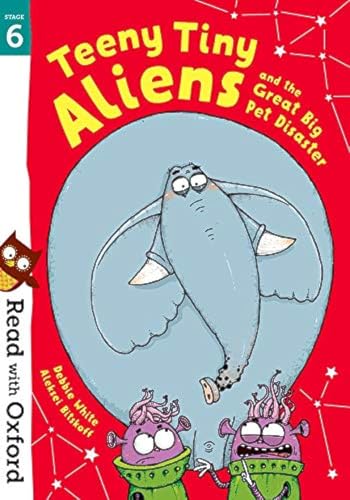 Stock image for Read with Oxford: Stage 6: Teeny Tiny Aliens and the Great Big Pet Disaster for sale by AwesomeBooks