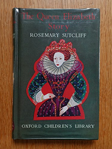 The Queen Elizabeth story (9780192770042) by Sutcliff, Rosemary; Illustrated By C. Walter Hodges