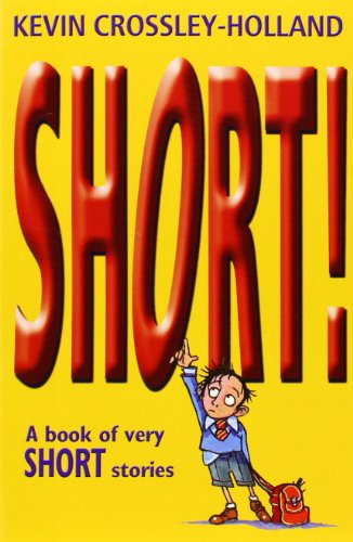 Short!: A Book of Very Short Stories (9780192781482) by Crossley-Holland, Kevin