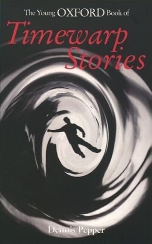 Imagen de archivo de The Young Oxford Book of Timewarp Stories (Young Oxford Books) a la venta por The Maryland Book Bank