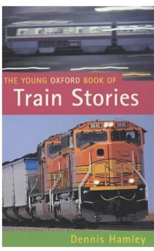 Imagen de archivo de The Young Oxford Book of Train Stories a la venta por ThriftBooks-Dallas