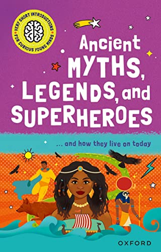 9780192782892: Ancient Myths, Legends and Superheroes: and How they Live on Today (Very Short Introductions for Curious Young Minds)