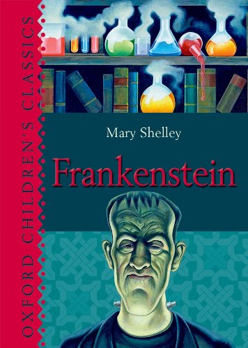Frankenstein (Oxford Children's Classics) - Shelley, Mary