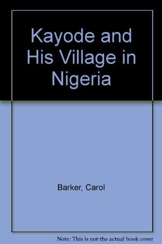 Kayode and His Village in Nigeria (9780192797377) by Carol Barker