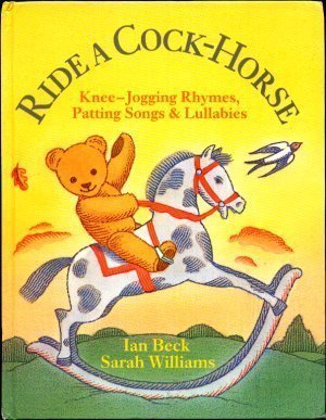 Stock image for Ride a Cock-Horse: Knee-jogging Rhymes, Patting Songs and Lullabies for sale by Blue Marble Books LLC