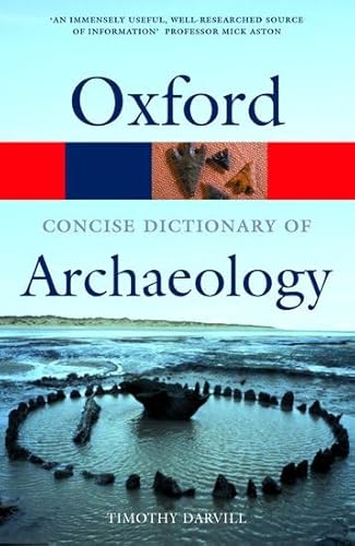 Beispielbild fr The Concise Oxford Dictionary of Archaeology (Oxford Paperback Reference) zum Verkauf von WorldofBooks