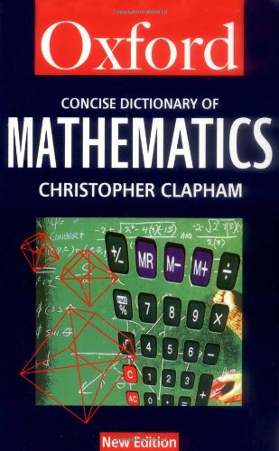 Beispielbild fr The Concise Oxford Dictionary of Mathematics (Oxford Paperback Reference) zum Verkauf von WorldofBooks