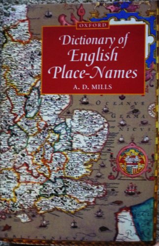 A Dictionary of English Place-names (Oxford Paperback Reference) - A.D. Mills