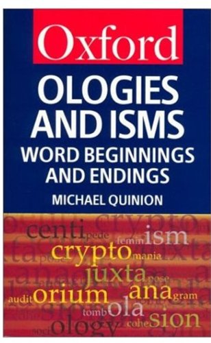 9780192801234: Ologies and Isms: A Dictionary of Word Beginnings and Endings (Oxford Paperback Reference)